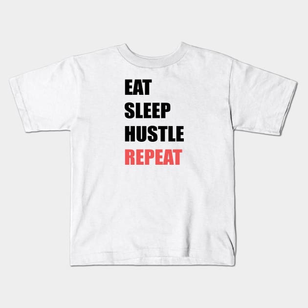 Eat Sleep Hustle Repeat Kids T-Shirt by stokedstore